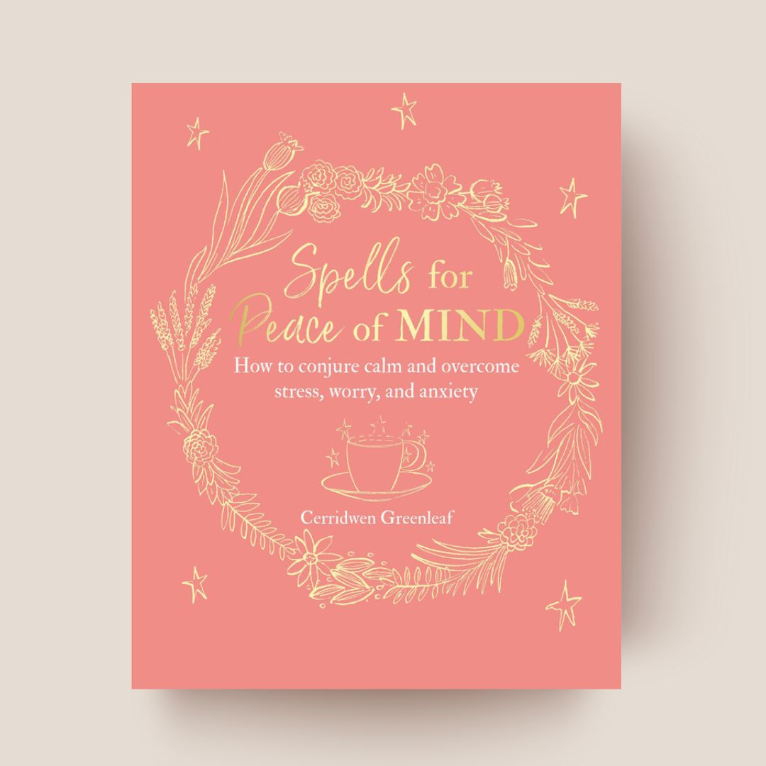 Spells for Peace of Mind - Cerridwen Greenleaf